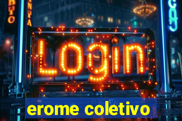 erome coletivo